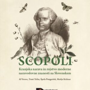 Scopoli, The Nature of Carniola and the Birth of Modern Natural Science in Slovenia
